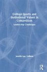 Jennifer Lee Hoffman, Jennifer Lee Hoffman, Jennifer (University of Washington Lee Hoffman - College Sports and Institutional Values in Competition