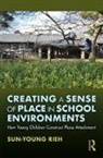 Sun-Young Rieh - Creating a Sense of Place in School Environments