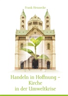 Frank Hennecke - Handeln in Hoffnung - Kirche in der Umweltkrise