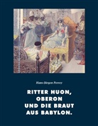 Dr Hans-Jürgen Perrey, Dr. Hans-Jürgen Perrey, Hans-Jürgen Perrey - Ritter Huon, Oberon und die Braut aus Babylon