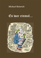 Michael Heinrich - Es war einmal...