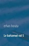 Erhan Horata - Le bahamut vol 5