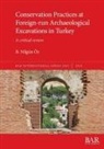 B. Nilgun Oz, B. Nilgün Öz - Conservation Practices at Foreign-run Archaeological Excavations in Turkey