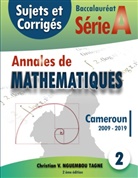 Christian Valéry Nguembou Tagne - Annales de Mathématiques, Baccalauréat A, Cameroun, 2009 - 2019
