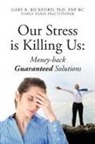 Gary R. Bickford Fnpbc - Our Stress Is Killing Us