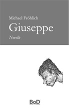Michael Fröhlich - Giuseppe