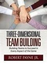 Robert Payne - Three-Dimensional Team Building