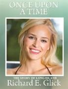Richard E. Glick - ONCE UPON A TIME THE STORY OF LONG ISLAND