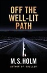 M. S. Holm - Off The Well-Lit Path