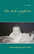 Anne Krüger - Die Seele vergißt nie