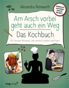 Ingo Krassnitzer, Alexandra Reinwarth - Am Arsch vorbei geht auch ein Weg - Das Kochbuch
