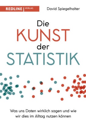 David Spiegelhalter - Die Kunst der Statistik - Was uns Daten wirklich sagen und wie wir dies im Alltag nutzen können