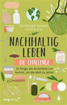 Carolina Graf, Christop Schulz, Christoph Schulz - Nachhaltig leben - Die Challenge