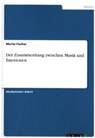 Moritz Fischer - Der Zusammenhang zwischen Musik und Emotionen