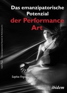 Sophia Firgau - Das emanzipatorische Potenzial der Performance Art