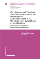 AMHERDT, Amherdt, François-Xavier Amherdt, Salvator Loiero, Salvatore Loiero - Christentum und Theologie zwischen Synkretismus und Inkulturation / Le christianisme et la théologie entre syncrétisme et inculturation