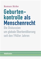 Roman Birke, Roman (Dr.) Birke - Geburtenkontrolle als Menschenrecht