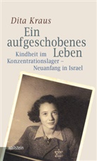 Dita Kraus, Cornelia Hartz - Ein aufgeschobenes Leben