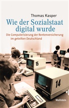 Thomas Kasper, Thomas (Dr.) Kasper - Wie der Sozialstaat digital wurde