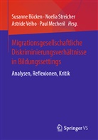 Susann Bücken, Susanne Bücken, Paul Mecheril, Noeli Paola Streicher, Noelia Paola Streicher u a, Noeli Streicher... - Migrationsgesellschaftliche Diskriminierungsverhältnisse in Bildungssettings; .