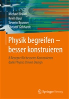 Kevi Baur, Kevin Baur, Michae Brand, Michael Brand, Severin Brunner, Severin u a Brunner... - Physik begreifen - besser konstruieren