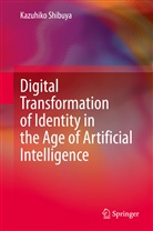 Kazuhiko Shibuya - Digital Transformation of Identity in the Age of Artificial Intelligence