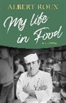 Albert Roux, Roux Albert - My Life in Food