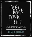 Levi Lusko - Take Back Your Life