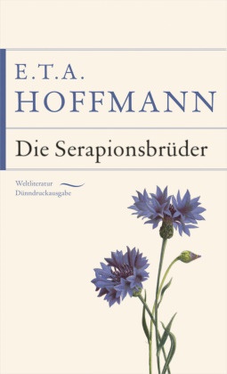 E T A Hoffmann, E.T.A. Hoffmann - Die Serapionsbrüder