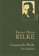 Rainer Maria Rilke - Rainer Maria Rilke, Gesammelte Werke (Gedichte)