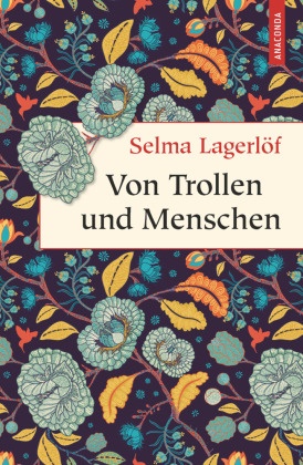 Selma Lagerlöf - Von Trollen und Menschen