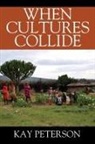 Kay Peterson - WHEN CULTURES COLLIDE