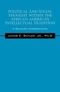 Jacob E Butler Jr - Political and Social Thought Within the African American Intellectual Tradition A Summary Interpretation