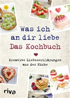Veronika Pichl - Was ich an dir liebe - Das Kochbuch