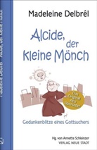 Madeleine Delbrêl, Henry Angeles, Annett Schleinzer, Annette Schleinzer - Alcide, der kleine Mönch