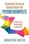 Augustine Meier - Practical Clinical Supervision for Psychotherapists