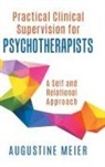 Augustine Meier - Practical Clinical Supervision for Psychotherapists