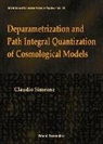 Claudio Simeone - Deparametrization and Path Integral Quantization of Cosmological Models