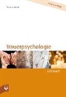 Thomas Dr. Schnelzer, Thomas Schnelzer, Fachverlag des deutschen Bestattungsgewerbes GmbH - Trauerpsychologie - Lehrbuch