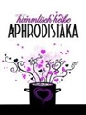 Jennifer Schreiner - Himmlisch heiße Aphrodisiaka