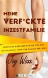 Joy Wixxx - Meine total verfickte Inzestfamilie