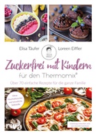 Loree Eiffler, Loreen Eiffler, Elisa Täufer - Zuckerfrei mit Kindern - für den Thermomix®