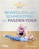 Ronald Steiner, Ronald (Dr.) Steiner - Der Yoga-Doc - Beweglich und schmerzfrei mit Faszien-Yoga