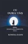 Rowena Dawn - Cu Dublu Tais