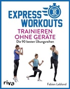 Fabien Leblond - Express-Workouts - Trainieren ohne Geräte