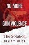 David Y Weiss, David Y. Weiss - No More Gun Violence