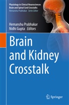 Gupta, Gupta, Nidhi Gupta, Hemansh Prabhakar, Hemanshu Prabhakar - Brain and Kidney Crosstalk