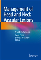 Sanji C Nair, Sanjiv C Nair, Srinivasa R Chandra, Srinivasa R. Chandra, Sanjiv C Nair, Sanjiv C. Nair... - Management of Head and Neck Vascular Lesions