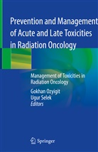 Gokha Ozyigit, Gokhan Ozyigit, Selek, Selek, Ugur Selek - Prevention and Management of Acute and Late Toxicities in Radiation Oncology