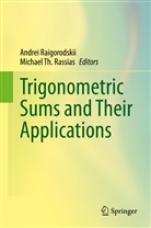 Andre Raigorodskii, Andrei Raigorodskii, Michael Th. Rassias, Th Rassias, Th Rassias - Trigonometric Sums and Their Applications